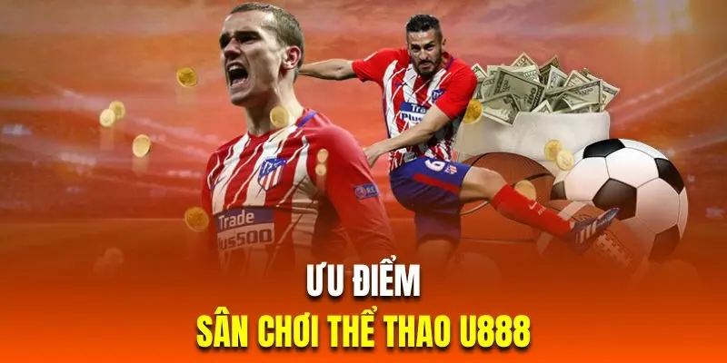 Ưu điểm sân chơi thể thao u888